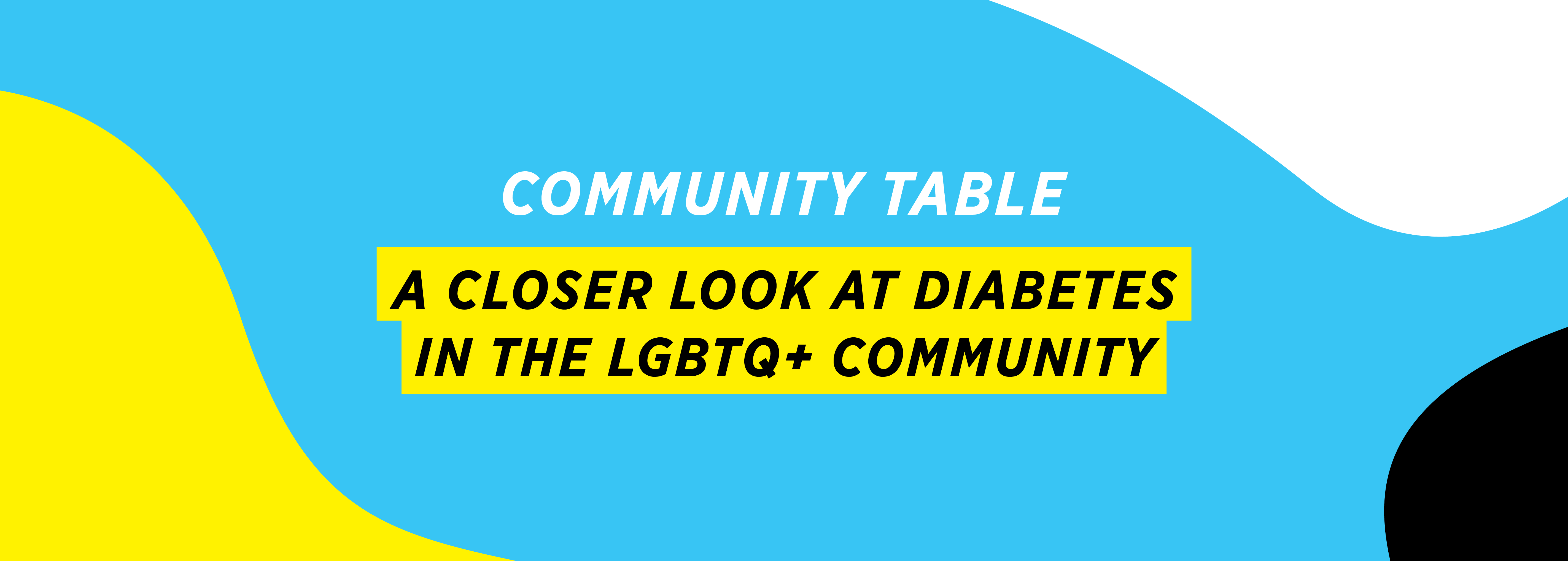 Community Table: A Closer Look at Diabetes in the LGBTQ+ Community