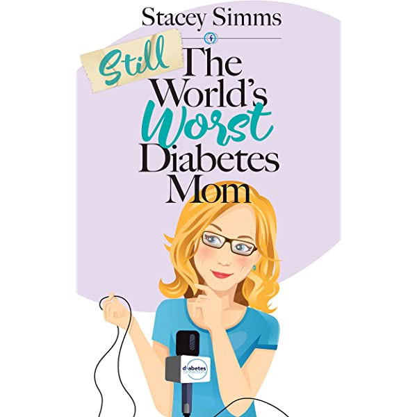 Still the World's Worst Diabetes Mom